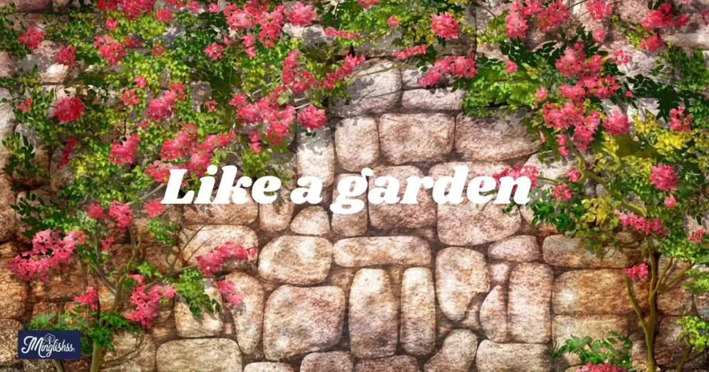 Like a garden