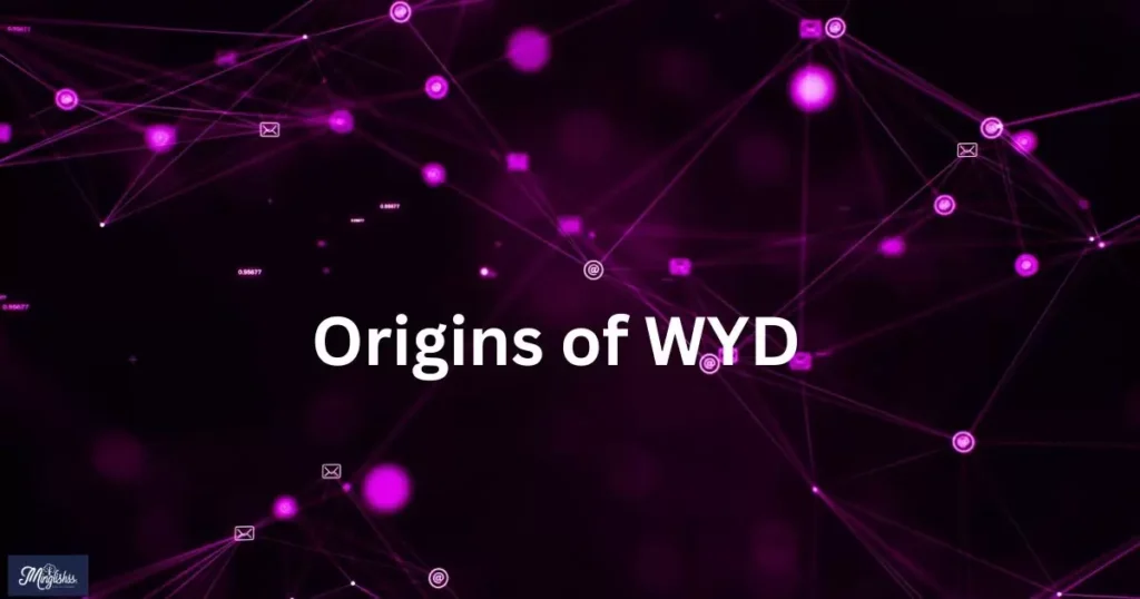 Origins of WYD