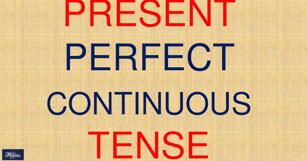 Present Perfect Continuous Tense