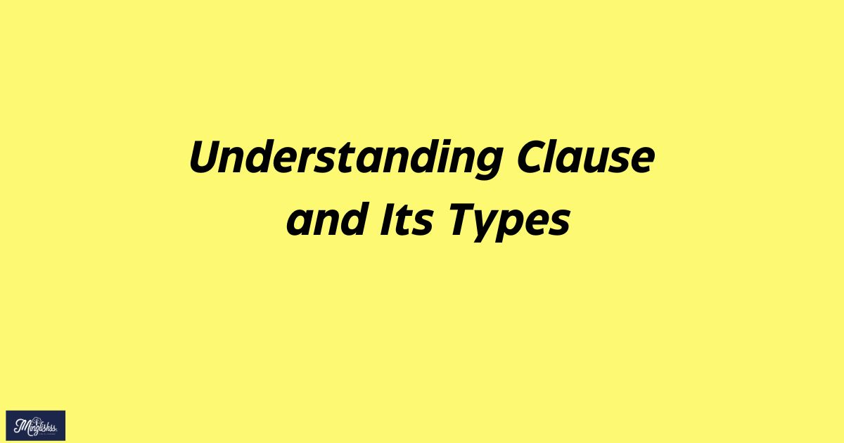 Understanding Clause and Its Types A Comprehensive Guide