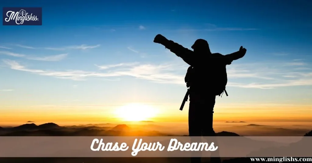  Chase Your Dreams