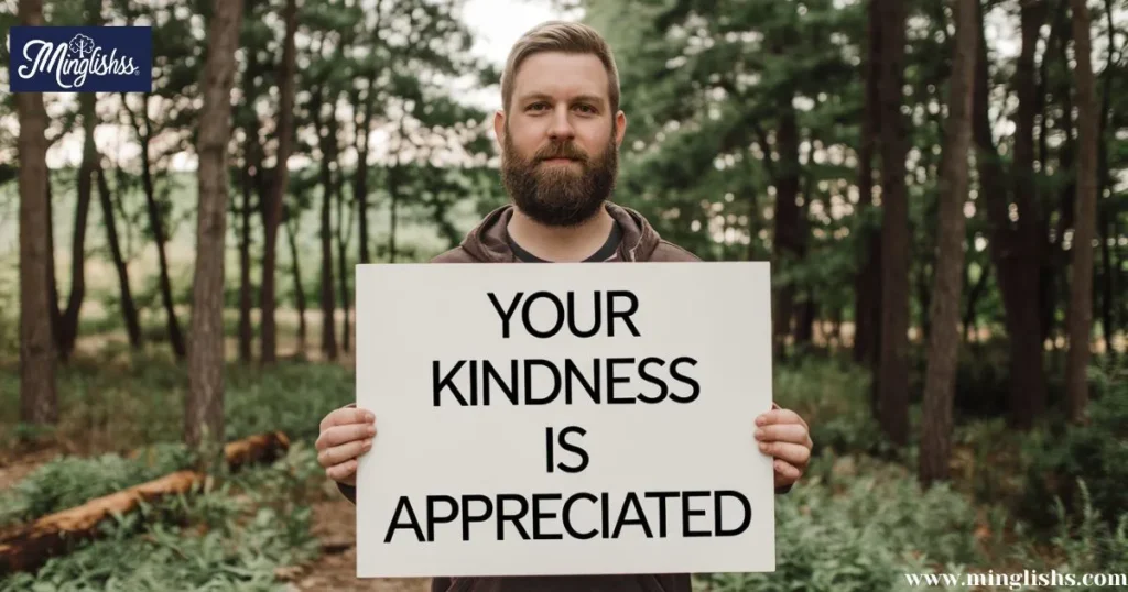 Your Kindness is Appreciated