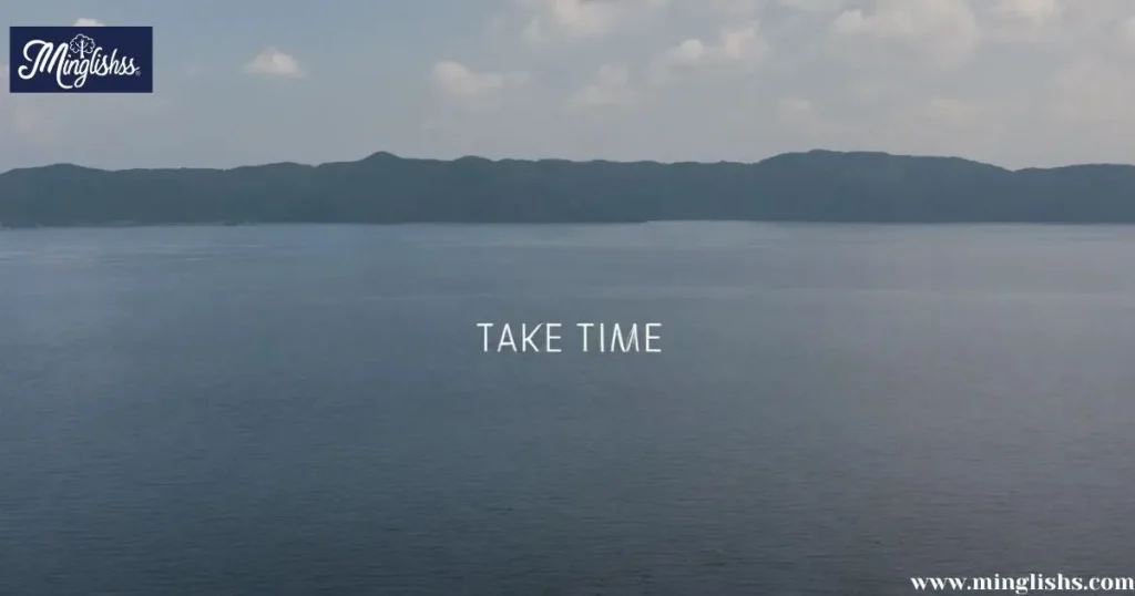 Take time