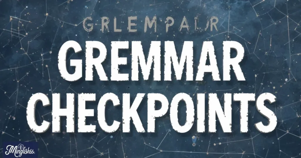 Grammar Checkpoints